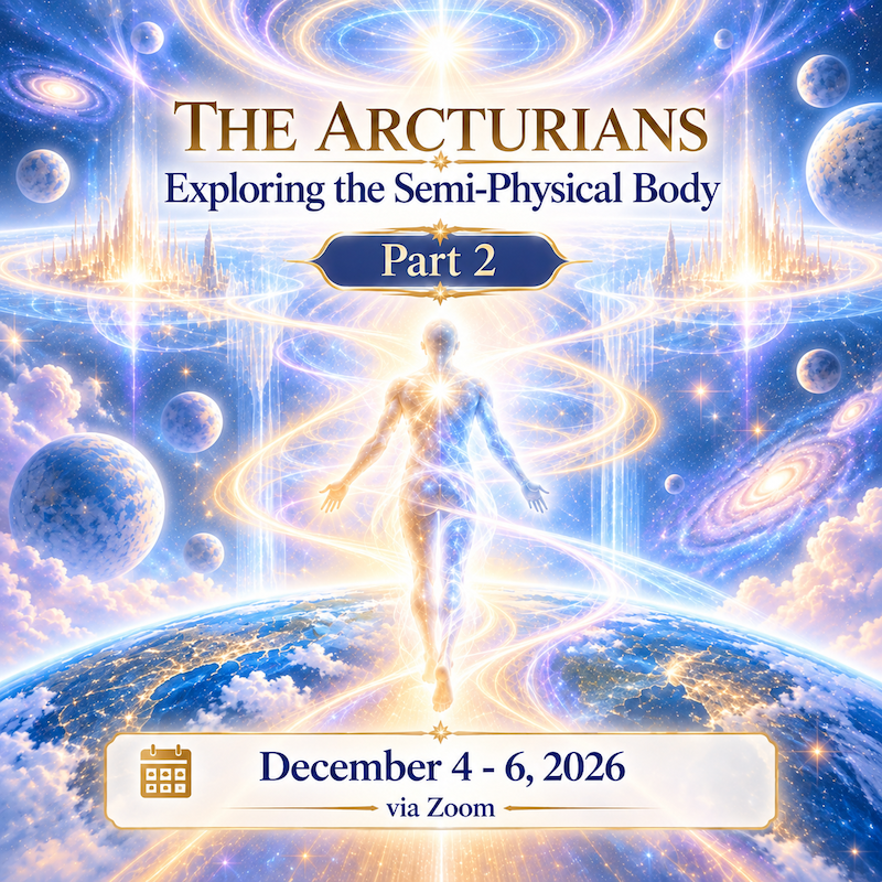 The Arcturians - Exploring the Semi-Physical Body