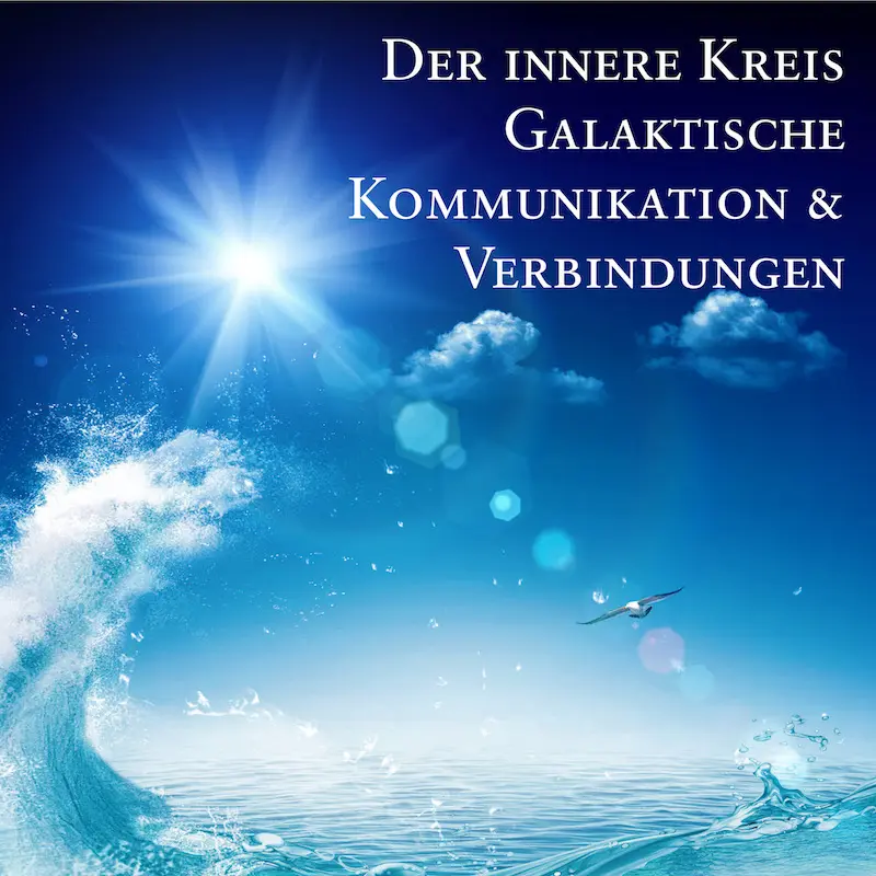 Der innere Kreis - Galaktische Kommunikation & Verbindungen