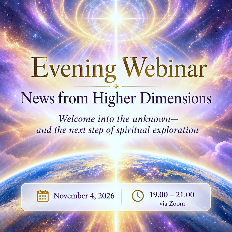 Evening Webinar via Zoom - News from the Higher Dimensions