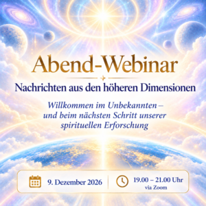 Evening Webinar – Nachrichten aus den höheren Dimensionen