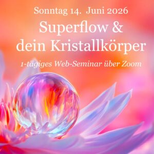 0.79 Superflow & dein Kristallkörper über Zoom